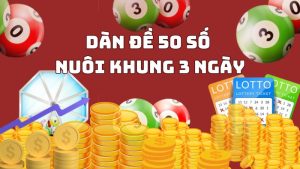 Nuôi dàn đề 50 số khung 3 ngày