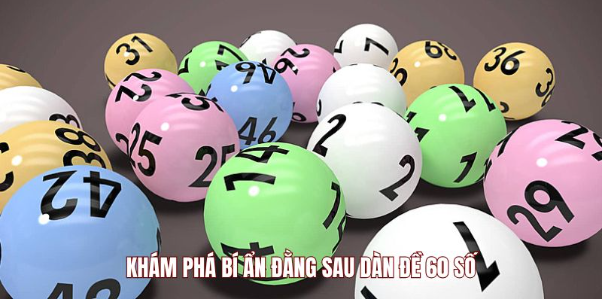Khám phá bí ẩn đằng sau dàn đề 60 số